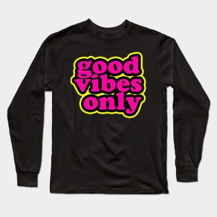 Good vibes only Long Sleeve T-Shirt